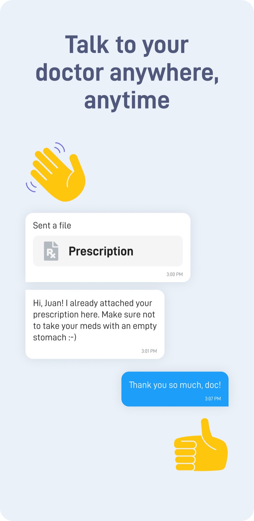 Talk to your doctor anywhere, anytime through in-app chat